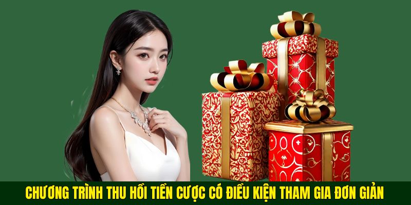 Chương trình thu hồi tiền cược có điều kiện tham gia đơn giản