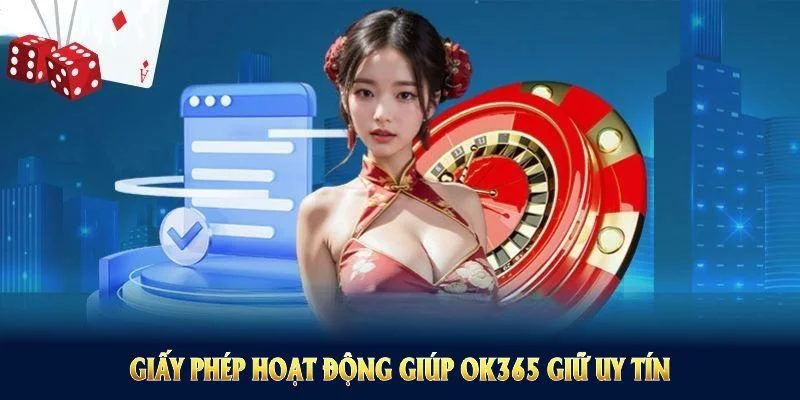 Minh bạch giấy phép hoạt động và đối tác tại nhà cái OK365