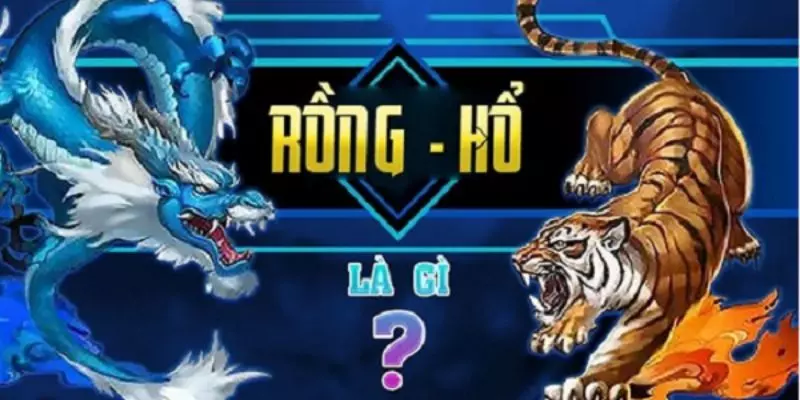 Hiểu thế nào về trò chơi rồng hổ?