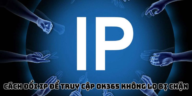 Tại sao nên biết cách đổi IP khi cá cược online?