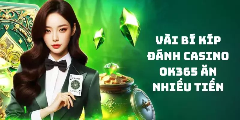 Nắm vững một số phương pháp đánh casino nhà cái ăn nhiều thưởng