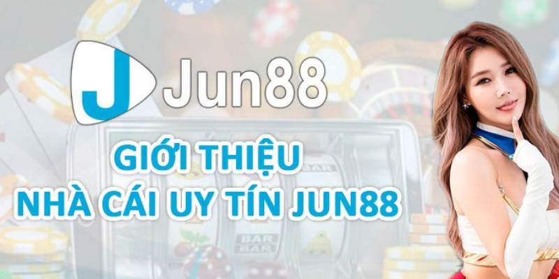 Tìm hiểu sơ lược về hành trình của nhà cái Jun88 